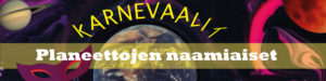 Teksti Karnevaalit - Planeettojen naamiaiset ja mainoskuva jossa maapallo avaruudessa.