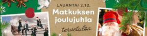 Teksti lauantai 2.12. Matkuksen joulujuhla, tervetuloa.